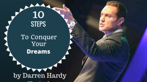 10 Steps to Conquer Your Dreams by Darren Hardy (A Review) [Blog]