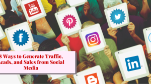 8 Ways to Generate Traffic, Leads, and Sales from Social Media