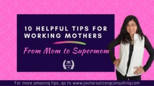 10 Helpful Tips for Working Mothers – From Mom to Supermom
