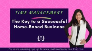 Time Management: The Key to a Successful Home-Based Business