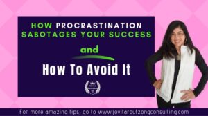 How Procrastination Sabotages Your Success and How To Avoid It